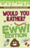 Would You Rather? Eww! Edition