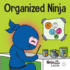 Organized Ninja: a Children's Book About Organization and Overcoming Messy Habits (Ninja Life Hacks)