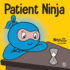 Patient Ninja: a Childrens Book About Developing Patience and Delayed Gratification (Ninja Life Hacks)