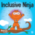 Inclusive Ninja: an Anti-Bullying Children's Book About Inclusion, Compassion, and Diversity (Ninja Life Hacks)