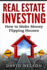 Real Estate Investing: How to Make money Flipping Houses