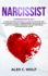Narcissist: 3 Manuscripts in 1-a Complete Effective Guide, a 21 Step By Step Guide and a Psychologist's Guide to Understanding and Dealing With a Range of Narcissistic Personalities