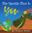 The Sparkle That Is You: A Children's Story of Embracing Uniqueness with Love