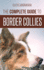 The Complete Guide to Border Collies: Training, Teaching, Feeding, Raising, and Loving Your New Border Collie Puppy