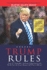 Trump Rules: Learn the Trump Rules and Tools of Mega Success and Wealth From the Greatest Warrior and Winner in History!