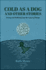 Cold as a Dog and Other Stories: the Poetry and Ballads of Ruth Moore