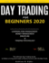Day Trading for Beginners 2020: the Ultimate Day Trading Guide to Make a Living and Create a Passive Income With the Best Tools, Learning Risk...Management, Discipline and Trading Psychology