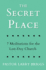 The Secret Place 7 Meditations for the Lastday Church