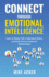 Connect through Emotional Intelligence: Learn to master self, understand others, and build strong, productive relationships
