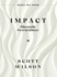 Impact: Releasing the Power of Influence