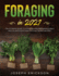 Foraging in 2021 the Ultimate Guide to Foraging and Preparing Edible Wild Plants With Over 50 Plant Based Recipes