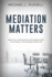 Mediation Matters: Practical Negotiation Strategies from a Nationally Recognized Mediator