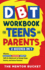 DBT Workbook for Teens and Parents (2 Books in 1) - Effective Dialectical Behavior Therapy Skills for Adolescents to Manage Anger, Anxiety, and Intense Emotions