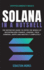 Solana in a Nutshell: the Definitive Guide to Enter the World of Decentralized Finance, Lending, Yield Farming, Dapps and Master It Completely (Cryptocurrency Basics)
