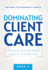 Dominating Client Care