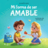 Mi Forma De Ser Amable: Libro Ilustrado Acerca Del Amor Hacia Los Dems, La Empata Y La Inclusin | Cuentos Infantiles En Espaol | Serie De Libros...Emotional Books for Kids) (Spanish Edition)