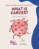 What is Cancer?: A Children's Guide to Understanding Cancer