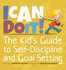 I Can Do It! : the Kid's Guide to Self-Discipline and Goal Setting