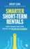 Smarter Short-Term Rentals: Build a Dynamic Real Estate Business and Out-Host the Competition