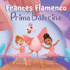 Frances Flamenco Prima Ballerina: Un libro ilustrado para nios sobre la danza, la amistad y la bondad para nios de 4 a 8 aos