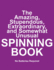 The Amazing, Stupendous, Extraordinary, and Somewhat Unusual SPINNING BOOK: No Batteries Required