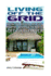 Living Off the Grid: How to Build an Eco Home and Generate Off Grid Power: (Off Grid Living, Self-Sustainable Living) (Survival Skills)