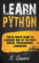 Learn Python: The Ultimate Guide to Learning One of the Most Useful Programming Languages