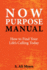 Now Purpose Manual: How to Find Your Life's Calling Today