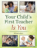 Your Child's First Teacher is You