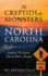 The Cryptids & Monsters of North Carolina: Exploring The Legends, Lore and Witness Accounts