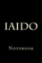 Iaido: Notebook