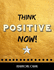 Think Positive Now-Inspirational Journal-Notebook: Diary-Composition Book-Wide Ruled 8.5 X 11: Volume 6 (Inspirational Journals)