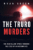 The Truro Murders: the Sex Killing Spree Through the Eyes of an Accomplice (True Crime)