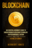 Blockchain: an Essential Beginner's Guide to Understanding Blockchain Technology, Cryptocurrencies, Bitcoin and the Future of Money