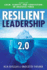 Resilient Leadership 2.0: Leading With Calm, Clarity, and Conviction in Anxious Times