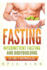 Fasting: Intermittent Fasting and Bodybuilding (2-in-1 Bundle)