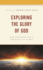 Exploring the Glory of God: New Horizons for a Theology of Glory
