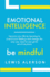 Emotional Intelligence: Master Your Emotions to Improve Self Control, Self Awareness & Mind Power. Effectively Managing Oneself & Managing Peo