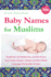 Baby Names for Muslims: Traditional and Modern Boy and Girl Names From Arabic, Persian, Turkish and Other World Languages Permissible in Islam
