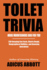 Toilet Trivia: More Mountainous Doo for You (250 Amazing Fun Facts, Shorts Reads, Geographical Oddities, and Amusing Anecdotes)