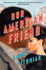 Our American Friend: a Novel