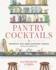 Pantry Cocktails: Inventive Sips From Everyday Staples (and a Few Nibbles Too)