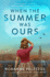 When the Summer Was Ours: a Novel