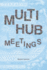 Multi-hub meetings: groups meeting groups