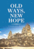 Old Ways, New Hope