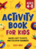Activity Book for Kids: Mazes, Dot to Dots, and Color by Numbers for Ages 4 - 8