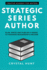 Strategic Series Author Plan, Write and Publish a Series to Maximize Readership Income 3 Creative Academy Guides for Writers