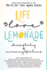 Life, Love, Lemonade Stories of Healing and Overcoming Life's Lemons