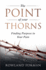 The Point of Your Thorns: Finding Purpose in Your Pain (the Point of Your Thorns Series)