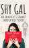 Shy Gal: An Introvert's Journey Through High School, Just Survived it!